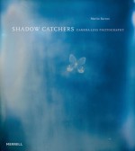 Shadow Catchers: Camera-less Photography - Martin Barnes