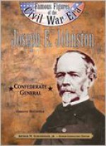 Joseph E. Johnston: Confederate General (Famous Figures of the Civil War Era) - Christin Ditchfield