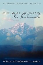 One More Mountain to Climb - W. Paul Smith, Dorothy L. Smith