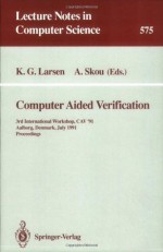 Computer Aided Verification: 3rd International Workshop, CAV '91, Aalborg, Denmark, July 1-4, 1991. Proceedings (Lecture Notes in Computer Science) - Kim G. Larsen, Arne Skou