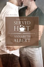 Served Hot (Portland Heat) - Annabeth Albert