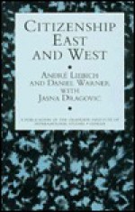 Citizenship, East And West - Andre Liebich, Daniel Warner