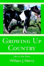 Growing Up Country: Life on the Farm - William Henry