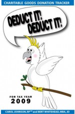 Deduct It! Deduct It! For 2009 Tax Year - Carol Johnson & Bert Whitehead, Dayton Johnson (Photoshop & Illustrator portions)