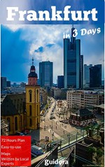 Frankfurt in 3 Days (Travel Guide 2016): A 72h Perfect Plan with the Best Things to Do in Frankfurt,Germany: Includes: Detailed Itinerary, Online Maps, Local Secrets, Best Spots. Save Time and Money. - Frankfurt Travel Guide, Guidora Travel Guides