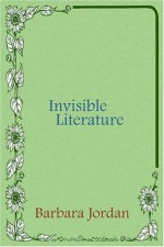 Invisible Literature - Barbara Jordan