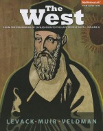 The West: Encounters and Tranformations, Volume a - Brian Levack, Edward Muir, Meredith Veldman