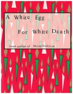 A White Egg for White Death - Milan Dekleva, Anthony McCann, Julija Potrč