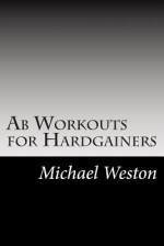 AB Workouts for Hardgainers - Michael Weston