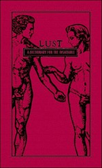 Lust: A Dictionary for the Insatiable - Adams Media