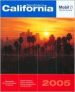 Mobil Travel Guide Southern California, 2005: Southern California, South of Fresno - Mobil Travel Guide, Mobil Travel Guide