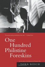 One Hundred Philistine Foreskins: A Novel - Tova Reich