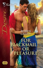 For Blackmail... or Pleasure - Robyn Grady