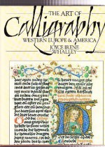 The Art of Calligraphy: Western Europe & America - Joyce Irene Whalley