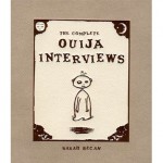 The Complete Ouija Interviews - Sarah Becan