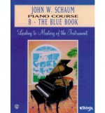 John W. Schaum Piano Course: B - The Blue Book - John W. Schaum, Wesley Schaum