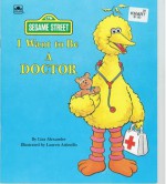 I Want to be a Doctor (Sesame Street) - Liza Alexander