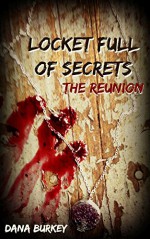 Locket Full of Secrets: Chapters 1-5 - Dana Burkey