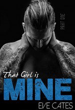 That Girl is Mine - Part One - Eve Cates