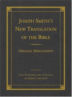 Joseph Smith's New Translation of the Bible: Original Manuscripts - Kent P. Jackson