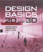 Design Basics: Introduction to 2D and 3D Design - Stephen Pentak, Richard Roth, David A. Lauer