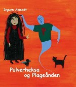 Pulverheksa og plageånden - Ingunn Aamodt