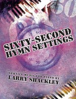 Sixty-Second Hymn Settings: Service Music for Piano - Larry Shackley