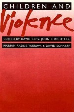 Children and Violence - David Reiss, John E. Richters, M. Radke-Yarrow, Marian Radke-Yarrow, Marion Radke-Yarrow