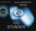 Hundert Stunden - Jean-Christophe Rufin, Wolfram Koch, Brigitte Große, Claudia Steinitz