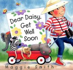 Dear Daisy, Get Well Soon - Maggie Smith, Maggie Smith