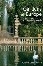 Gardens of Europe: A Traveller's Guide - Charles Quest-Ritson