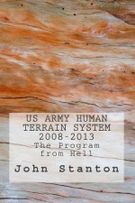 US Army Human Terrain System, 2008-2013: The Program from Hell - John Stanton