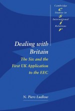 Dealing with Britain - N. Piers Ludlow