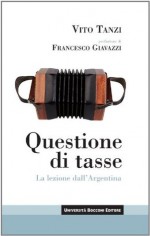 Questione di tasse: La lezione dell'Argentina (UBE Itinerari) (Italian Edition) - Vito Tanzi