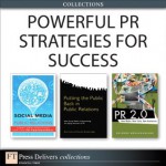 Powerful PR Strategies for Success (Collection) - Deirdre K. Breakenridge, Brian Solis