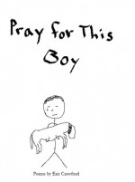 Pray for This Boy - Eric Crawford