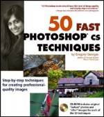 50 Fast Photoshop CS Techniques [With CDROM] - Gregory Georges