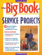 Big Book of Service Projects - Gospel Light, Gospel Light Publications, Gospel Light