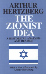 The Zionist Idea: A Historical Analysis and Reader - Arthur Hertzberg