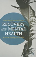 Recovery and Mental Health: A Critical Sociological Account - David Pilgrim, Ann McCranie