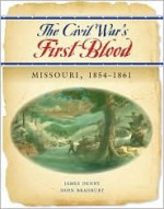 Where the Civil War Began: Missouri Prior to and Through 1861 - James Denny, John Bradbury