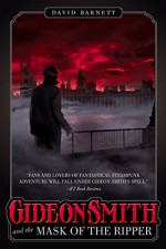 Gideon Smith and the Mask of the Ripper - David Barnett