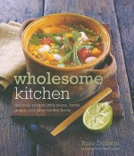 Wholesome Kitchen: Delicious Recipes with Beans, Lentils, Grains, and Other Natural Foods - Ross Dobson, Peter Cassidy