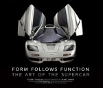 Form Follows Function: The Art of the Supercar - Stuart Codling, James Mann, Frank Stephenson