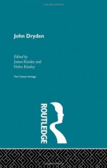 John Dryden: The Critical Heritage - James Kinsley