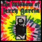 The Wisdom of Jerry Garcia: As Collected from Interviews - Jerry Garcia