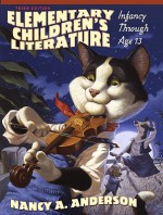 Elementary Children's Literature: Infancy through Age 13 (3rd Edition) - Nancy Anderson