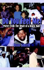 Do You Feel Me?: Poetry from the Heart of a Black Man - Don Smith