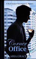 Corner Office: A Real Answers Investigations Mystery - Aria Grace