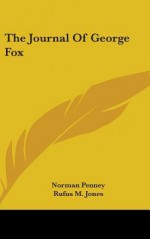 The Journal of George Fox - Norman Penney, Rufus M. Jones